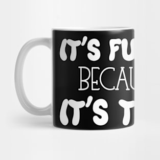 It's Funny Because it's True Mug